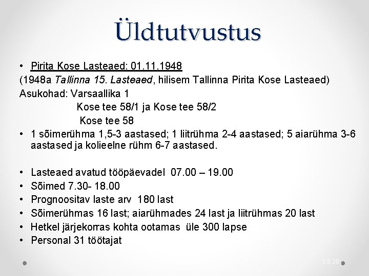 Üldtutvustus • Pirita Kose Lasteaed: 01. 1948 (1948 a Tallinna 15. Lasteaed, hilisem Tallinna