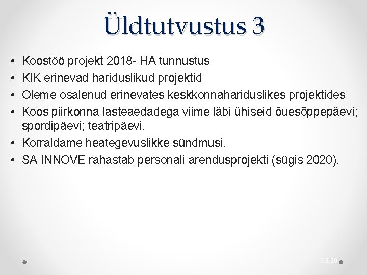 Üldtutvustus 3 • • Koostöö projekt 2018 - HA tunnustus KIK erinevad hariduslikud projektid