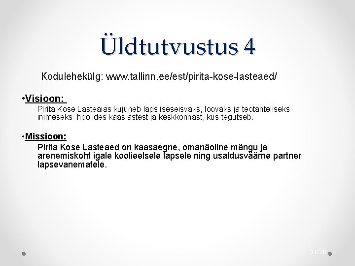 Üldtutvustus 4 Kodulehekülg: www. tallinn. ee/est/pirita-kose-lasteaed/ • Visioon: Pirita Kose Lasteaias kujuneb laps iseseisvaks,