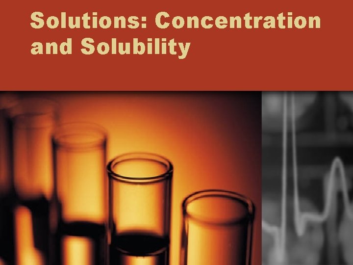 Solutions: Concentration and Solubility 