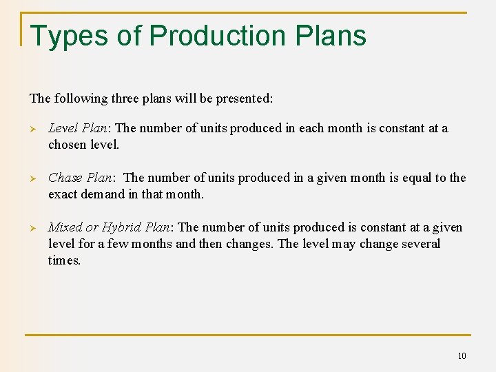 Types of Production Plans The following three plans will be presented: Ø Level Plan: