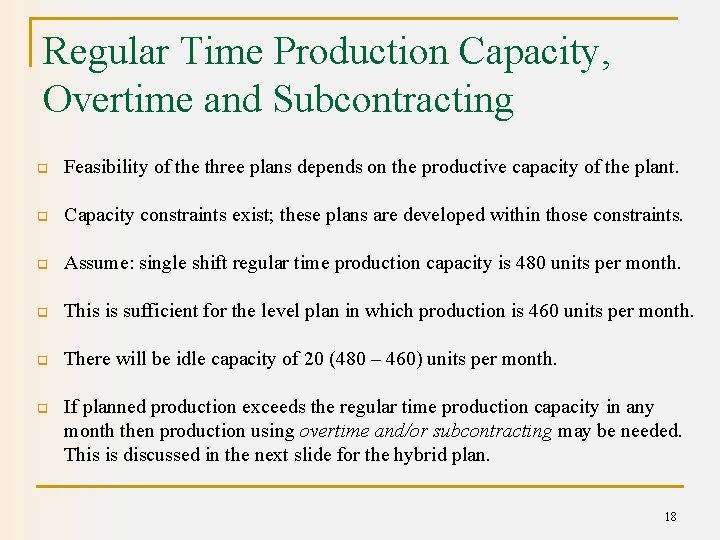 Regular Time Production Capacity, Overtime and Subcontracting q Feasibility of the three plans depends