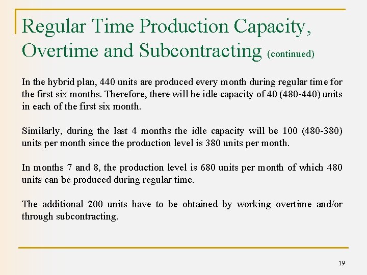 Regular Time Production Capacity, Overtime and Subcontracting (continued) In the hybrid plan, 440 units
