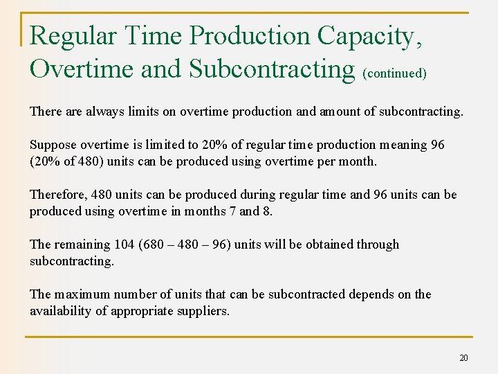 Regular Time Production Capacity, Overtime and Subcontracting (continued) There always limits on overtime production