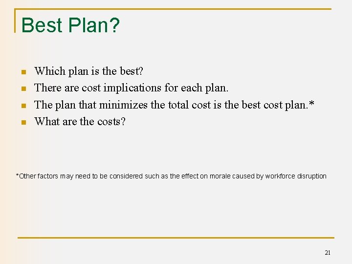 Best Plan? n n Which plan is the best? There are cost implications for