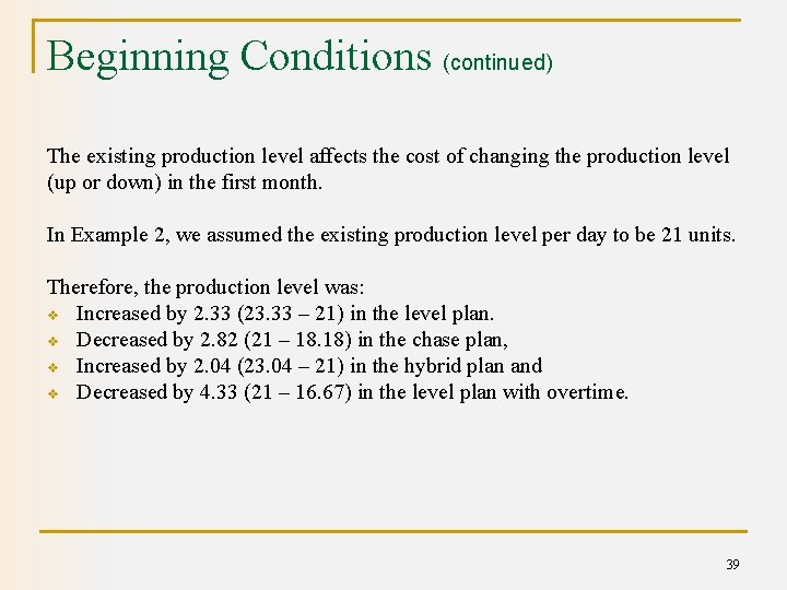 Beginning Conditions (continued) The existing production level affects the cost of changing the production