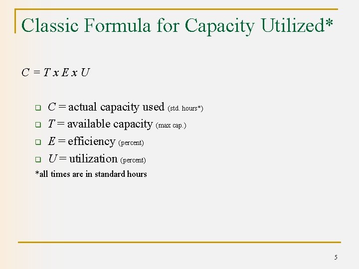 Classic Formula for Capacity Utilized* C=Tx. Ex. U q q C = actual capacity
