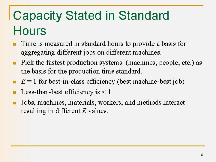 Capacity Stated in Standard Hours n n n Time is measured in standard hours