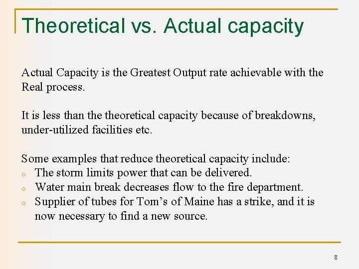 Theoretical vs. Actual capacity Actual Capacity is the Greatest Output rate achievable with the