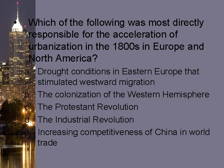 • Which of the following was most directly responsible for the acceleration of • Which of the following was most directly responsible for the acceleration of
