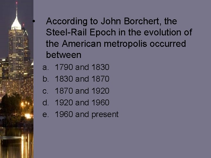 • According to John Borchert, the Steel-Rail Epoch in the evolution of the • According to John Borchert, the Steel-Rail Epoch in the evolution of the