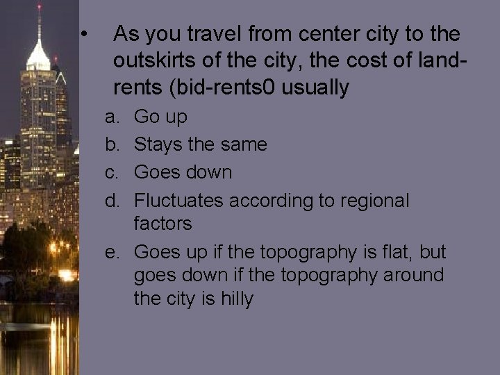 • As you travel from center city to the outskirts of the city, • As you travel from center city to the outskirts of the city,