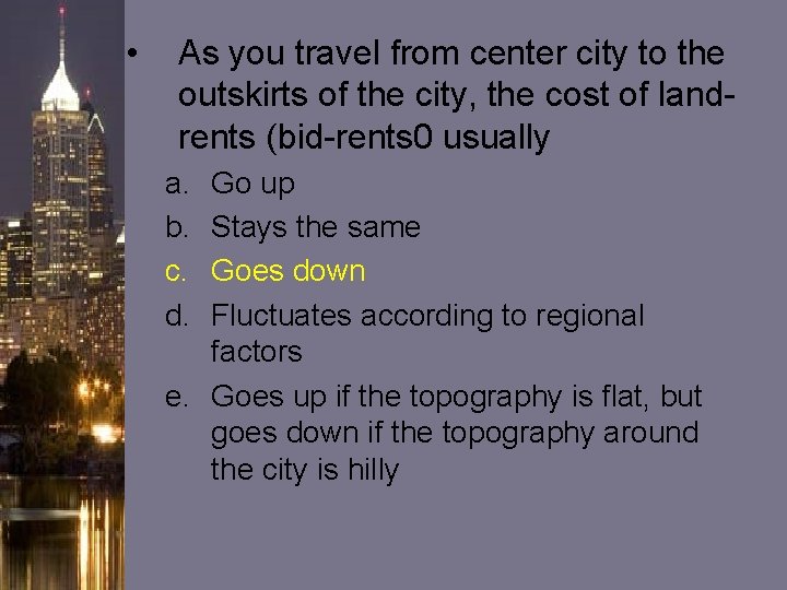 • As you travel from center city to the outskirts of the city, • As you travel from center city to the outskirts of the city,