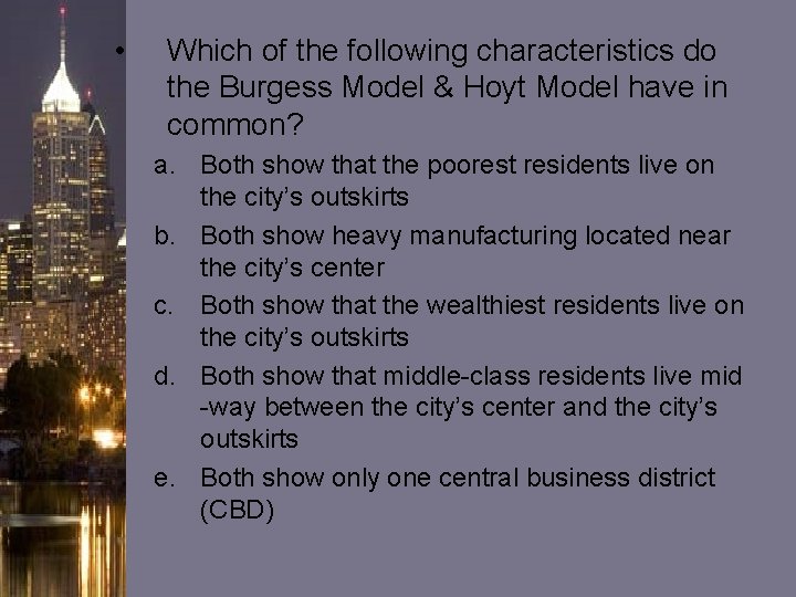 • Which of the following characteristics do the Burgess Model & Hoyt Model • Which of the following characteristics do the Burgess Model & Hoyt Model
