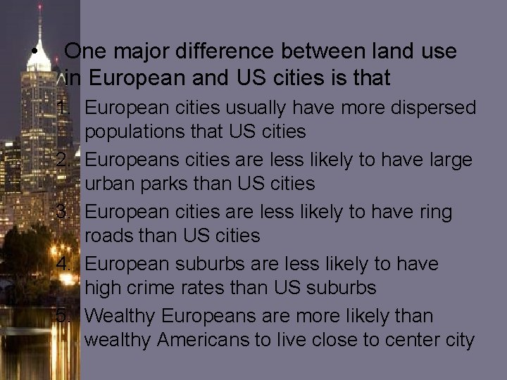 • One major difference between land use in European and US cities is • One major difference between land use in European and US cities is
