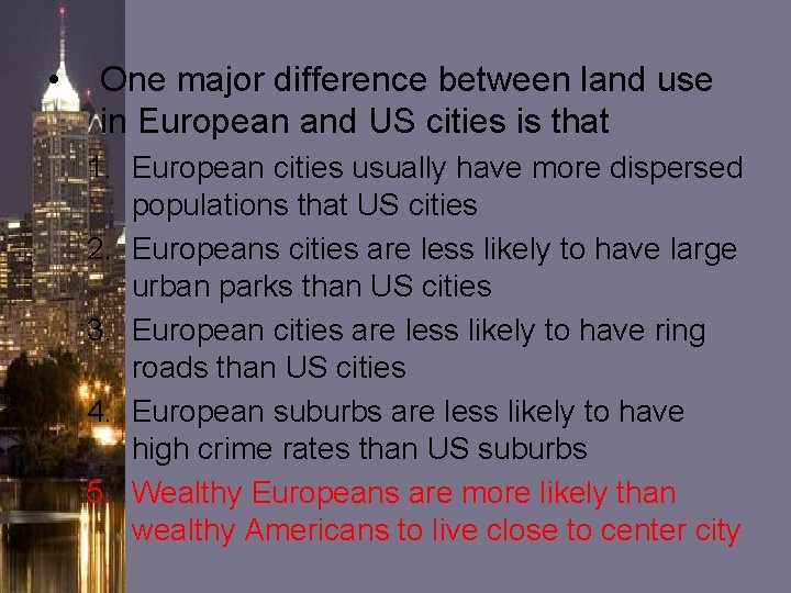 • One major difference between land use in European and US cities is • One major difference between land use in European and US cities is
