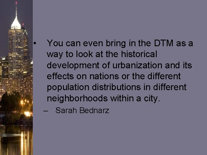 • You can even bring in the DTM as a way to look • You can even bring in the DTM as a way to look