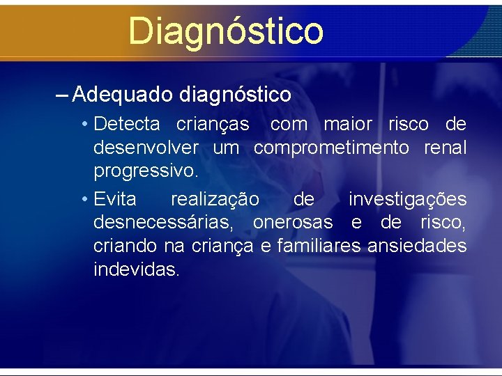 Diagnóstico – Adequado diagnóstico • Detecta crianças com maior risco de desenvolver um comprometimento