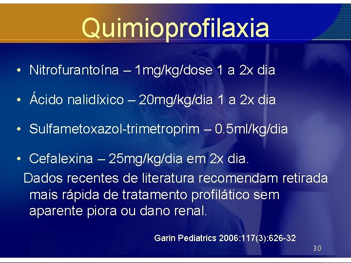 Quimioprofilaxia • Nitrofurantoína – 1 mg/kg/dose 1 a 2 x dia • Ácido nalidíxico