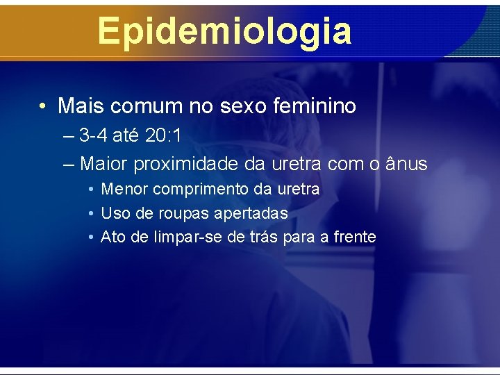 Epidemiologia • Mais comum no sexo feminino – 3 -4 até 20: 1 –