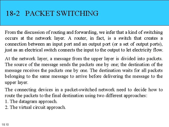 18 -2 PACKET SWITCHING From the discussion of routing and forwarding, we infer that 18 -2 PACKET SWITCHING From the discussion of routing and forwarding, we infer that
