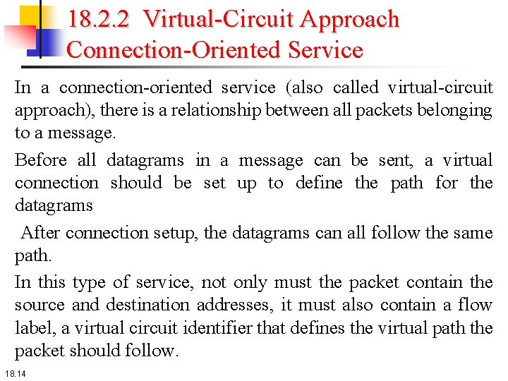 18. 2. 2 Virtual-Circuit Approach Connection-Oriented Service In a connection-oriented service (also called virtual-circuit 18. 2. 2 Virtual-Circuit Approach Connection-Oriented Service In a connection-oriented service (also called virtual-circuit