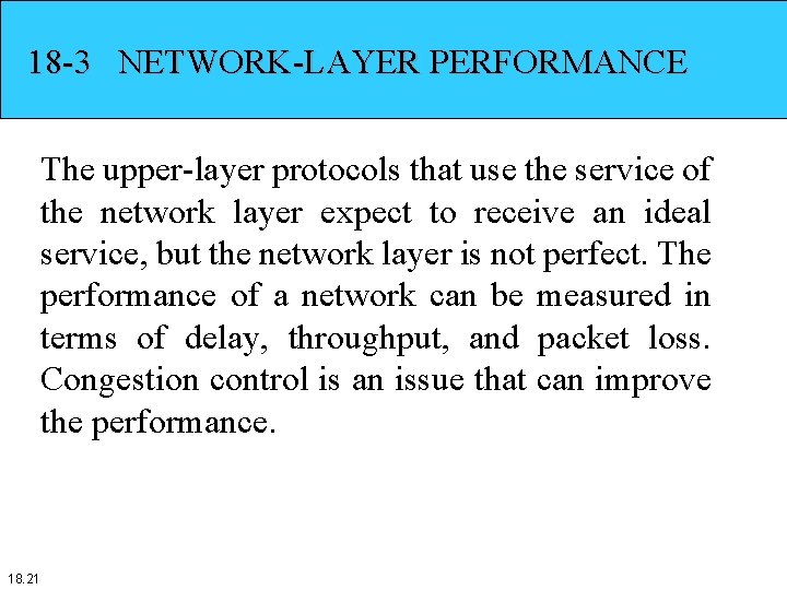 18 -3 NETWORK-LAYER PERFORMANCE The upper-layer protocols that use the service of the network 18 -3 NETWORK-LAYER PERFORMANCE The upper-layer protocols that use the service of the network