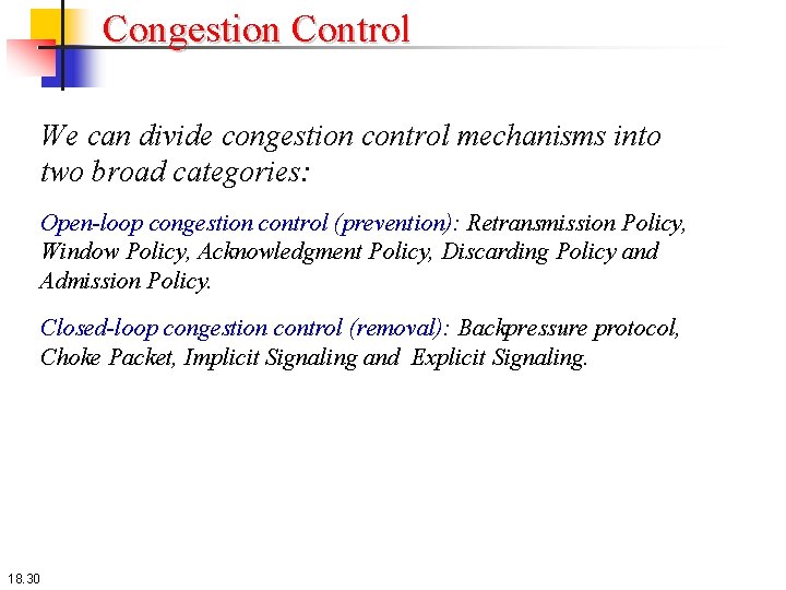 Congestion Control We can divide congestion control mechanisms into two broad categories: Open-loop congestion Congestion Control We can divide congestion control mechanisms into two broad categories: Open-loop congestion