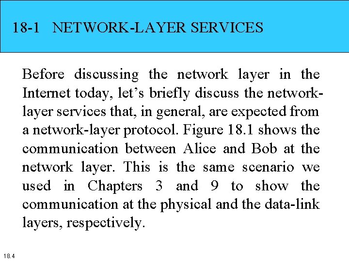 18 -1 NETWORK-LAYER SERVICES Before discussing the network layer in the Internet today, let’s 18 -1 NETWORK-LAYER SERVICES Before discussing the network layer in the Internet today, let’s