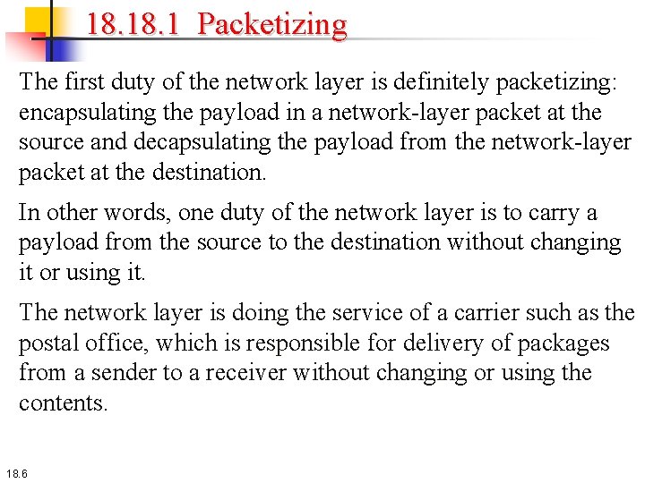 18. 1 Packetizing The first duty of the network layer is definitely packetizing: encapsulating 18. 1 Packetizing The first duty of the network layer is definitely packetizing: encapsulating