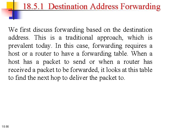 18. 5. 1 Destination Address Forwarding We first discuss forwarding based on the destination 18. 5. 1 Destination Address Forwarding We first discuss forwarding based on the destination