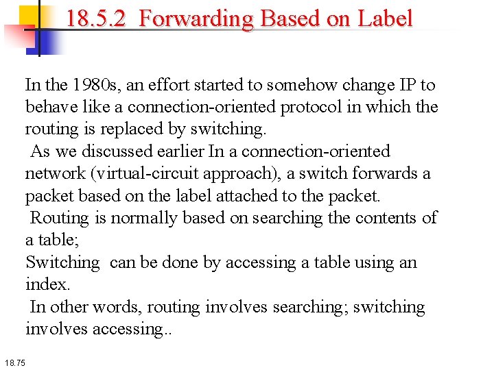 18. 5. 2 Forwarding Based on Label In the 1980 s, an effort started 18. 5. 2 Forwarding Based on Label In the 1980 s, an effort started
