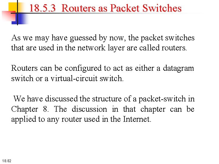 18. 5. 3 Routers as Packet Switches As we may have guessed by now, 18. 5. 3 Routers as Packet Switches As we may have guessed by now,