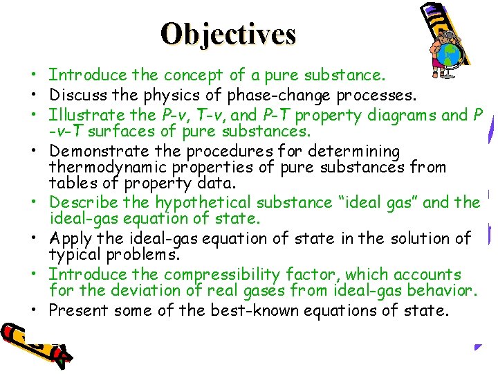 Objectives • Introduce the concept of a pure substance. • Discuss the physics of