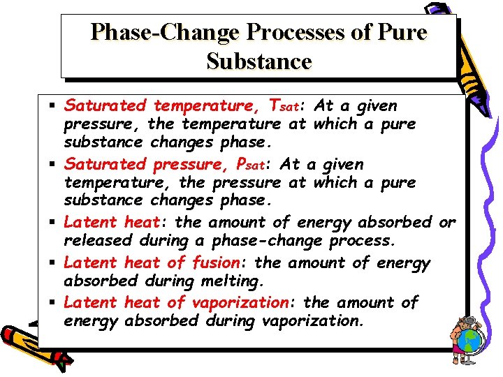 Phase-Change Processes of Pure Substance § Saturated temperature, Tsat: At a given pressure, the
