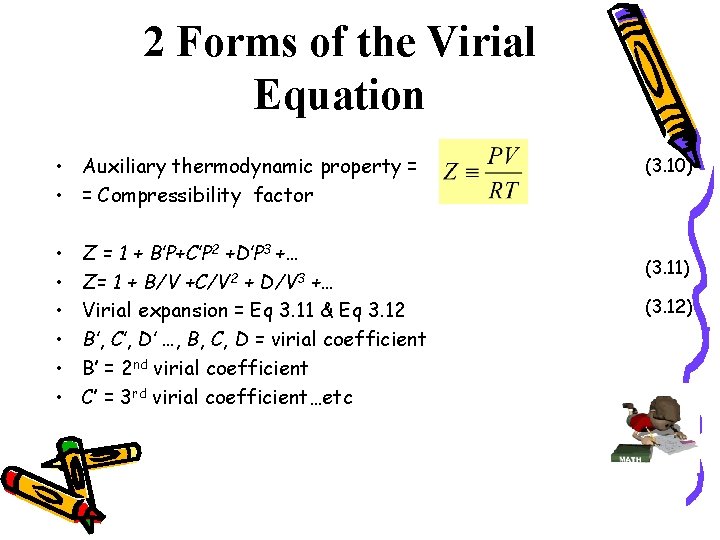 2 Forms of the Virial Equation • Auxiliary thermodynamic property = • = Compressibility