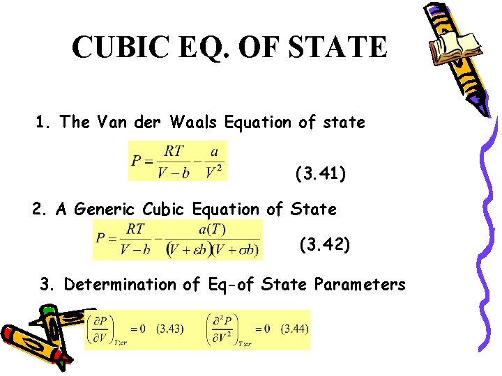 CUBIC EQ. OF STATE 1. The Van der Waals Equation of state (3. 41)