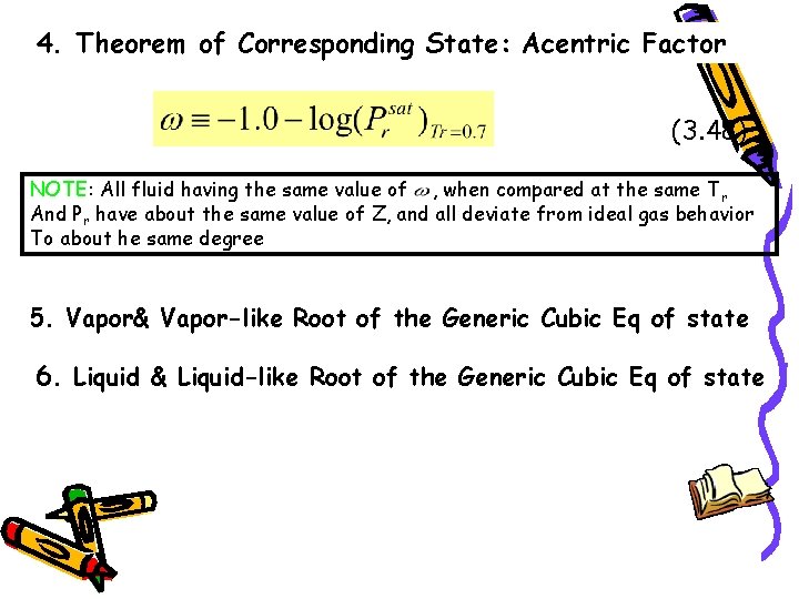 4. Theorem of Corresponding State: Acentric Factor (3. 48) NOTE: All fluid having the