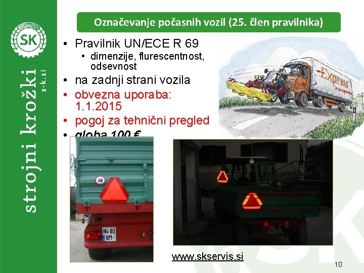 Označevanje počasnih vozil (25. člen pravilnika) • Pravilnik UN/ECE R 69 • dimenzije, flurescentnost,