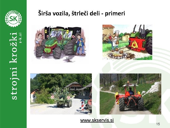 Širša vozila, štrleči deli - primeri www. skservis. si 15 