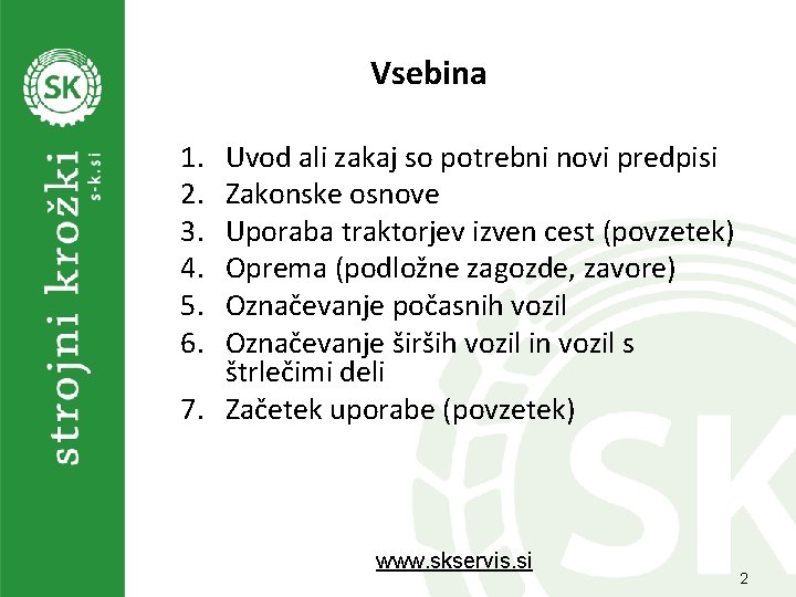 Vsebina 1. 2. 3. 4. 5. 6. Uvod ali zakaj so potrebni novi predpisi