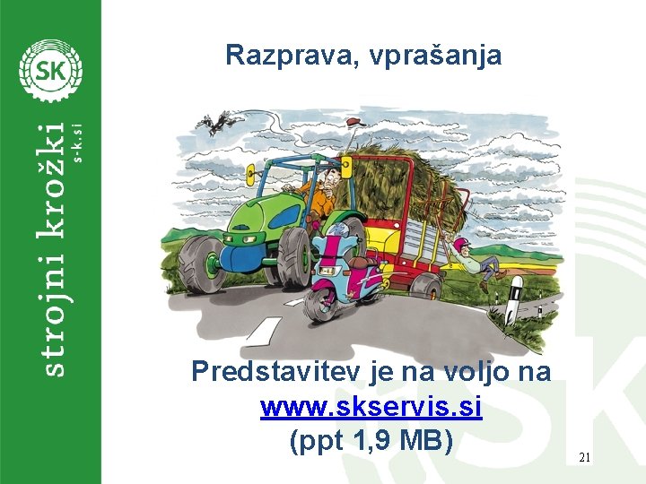 Razprava, vprašanja Predstavitev je na voljo na www. skservis. si (ppt 1, 9 MB)