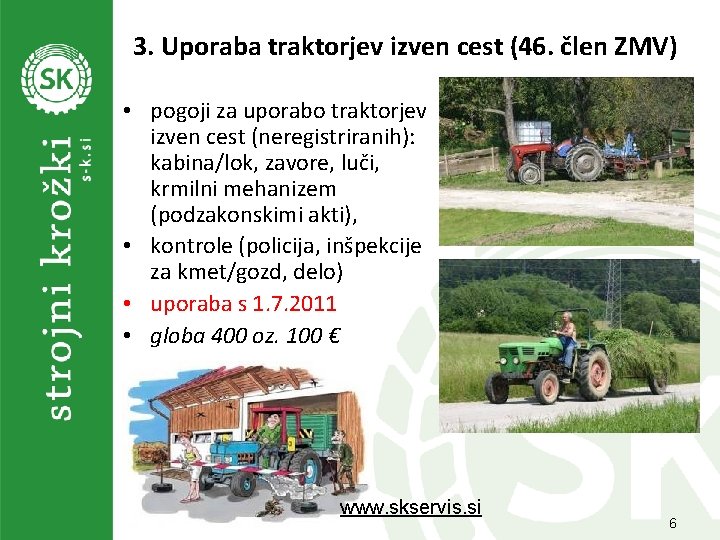3. Uporaba traktorjev izven cest (46. člen ZMV) • pogoji za uporabo traktorjev izven