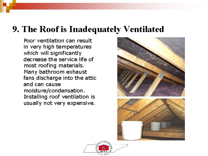 9. The Roof is Inadequately Ventilated Poor ventilation can result in very high temperatures