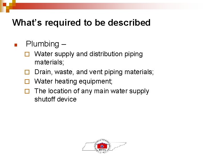 What’s required to be described ■ Plumbing – Water supply and distribution piping materials;