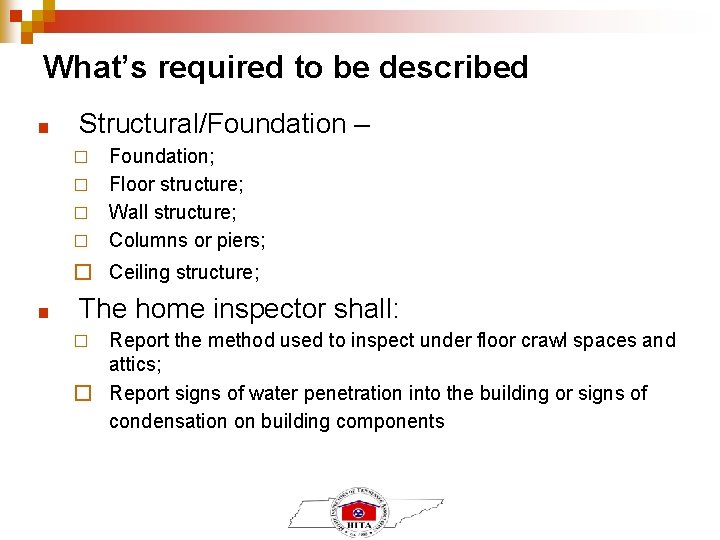 What’s required to be described ■ Structural/Foundation – Foundation; � Floor structure; � Wall