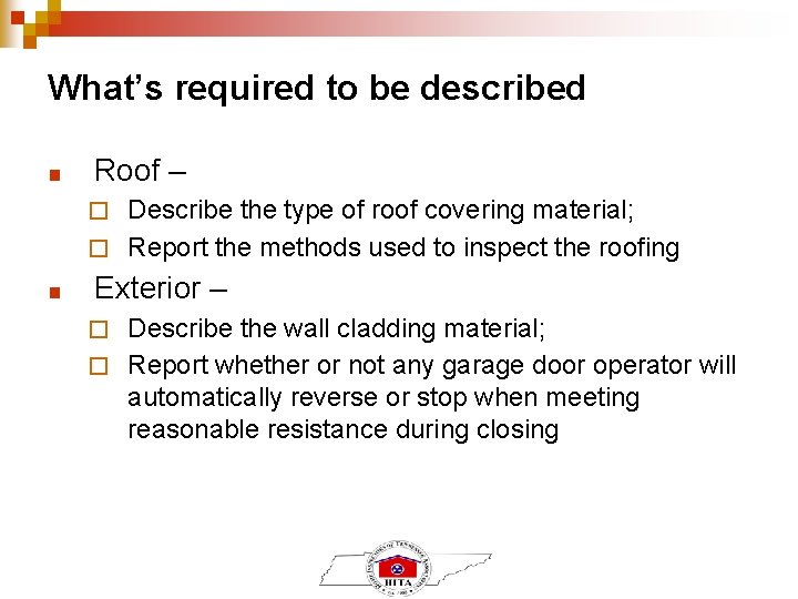 What’s required to be described ■ Roof – Describe the type of roof covering