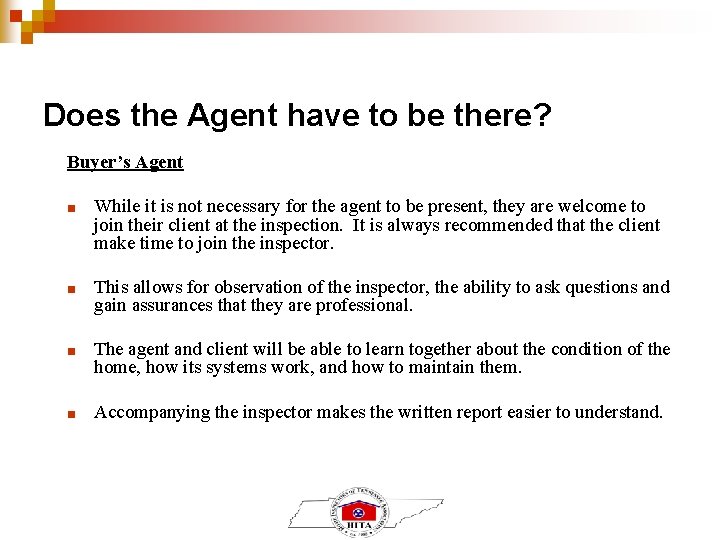 Does the Agent have to be there? Buyer’s Agent ■ While it is not