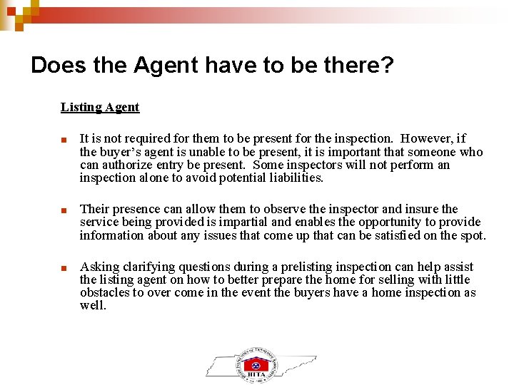 Does the Agent have to be there? Listing Agent ■ It is not required
