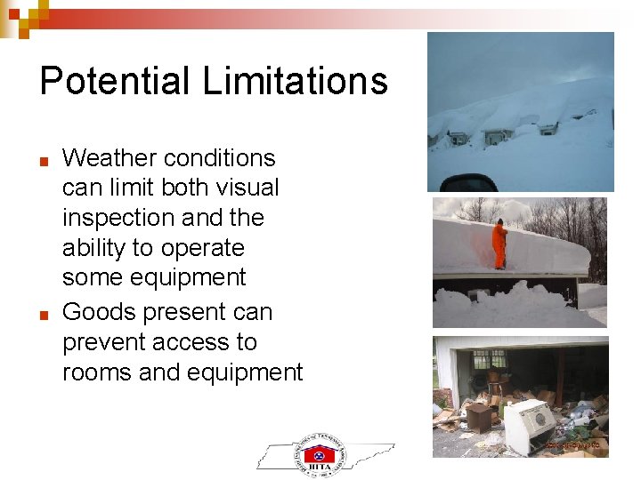 Potential Limitations ■ ■ Weather conditions can limit both visual inspection and the ability
